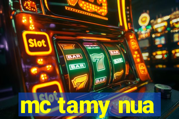 mc tamy nua